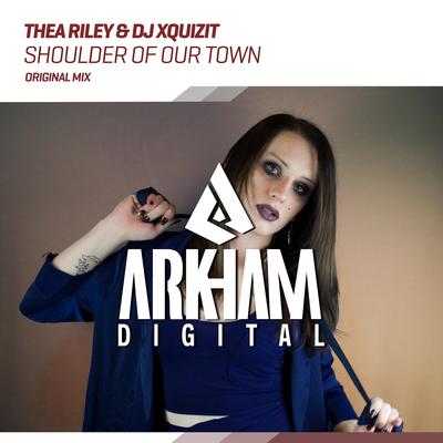 Shoulder Of Our Town (Original Mix) By Thea Riley, DJ Xquizit's cover