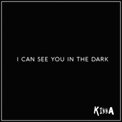 I Can See You in the Dark By Kidda's cover