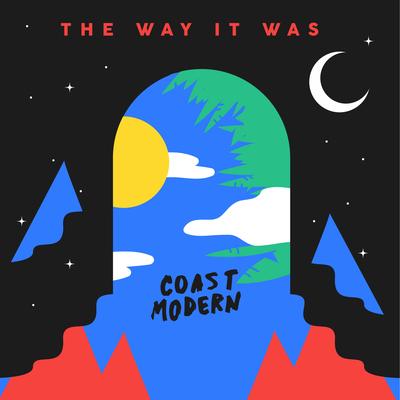 The Way It Was By Coast Modern's cover