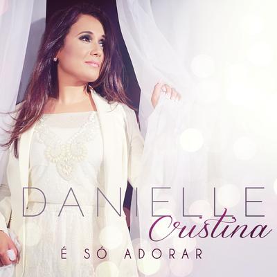 Fiel É Deus By Danielle Cristina's cover