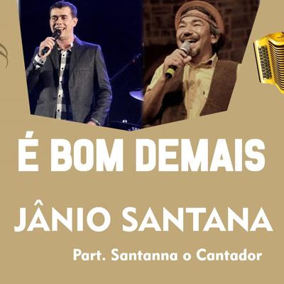 É Bom Demais By Janio Santana, Santanna O Cantador's cover