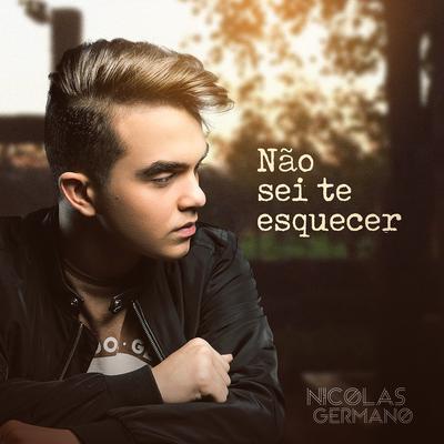 Não Sei Te Esquecer By Nicolas Germano's cover