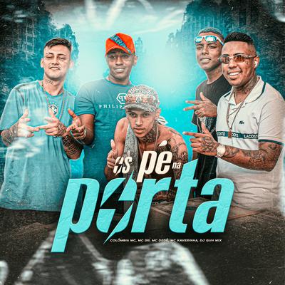 Os Pé na Porta By Colombia MC, Mc DR, MC Dede, Mc Kaverinha's cover