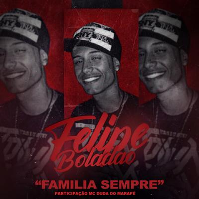 Familia Sempre By Mc Felipe Boladão, Mc Duda do Marapé's cover