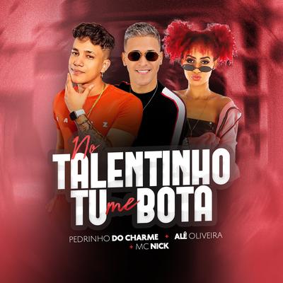 No Talentinho Tu Me Bota's cover