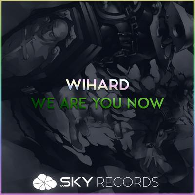 We Are You Now (Original Mix) By Wihard's cover