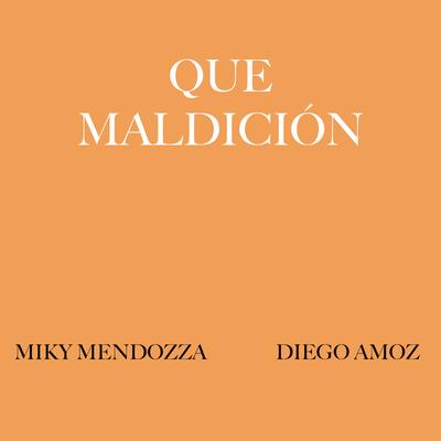 Qué Maldición By Miky Mendozza, Diego Amoz's cover