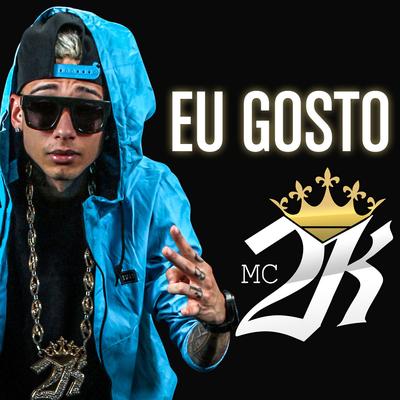 Eu Gosto By Mc 2k's cover