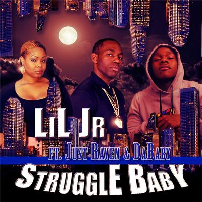 Struggle Baby (feat. Just Raven & Dababy) By Lil Jr, Just Raven, DaBaby's cover