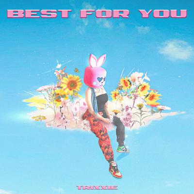 Best for You By Trixxie's cover