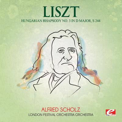 Liszt: Hungarian Rhapsody No. 3 in D Major, S. 244 (Digitally Remastered)'s cover