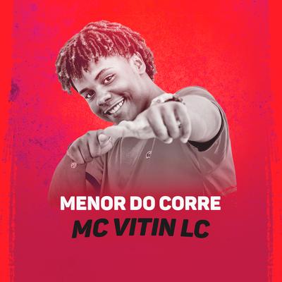 Menor do Corre By MC Vitin LC's cover