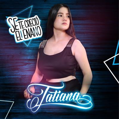 Se Te Creció el Enano By Tatiana La Baby Flow's cover