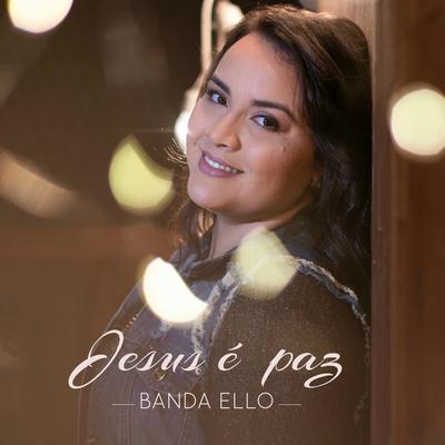 Jesus É Paz By Banda Ello's cover