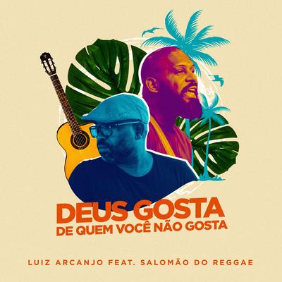Deus Gosta de Quem Você Não Gosta By Luiz Arcanjo, Salomão do Reggae's cover