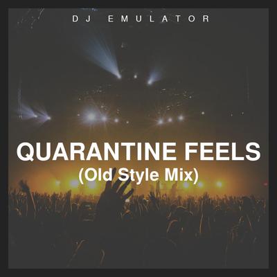 Quarantine Feels (Old Style Mix)'s cover