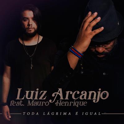Toda Lágrima É Igual By Luiz Arcanjo, Mauro Henrique's cover