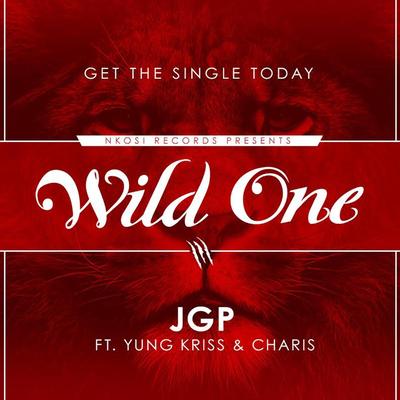 Wild One (feat. Yung Kriss & Charis) By JGP, Yung Kriss, Charis's cover