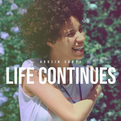 Life Continues By Arozin Sabyh's cover