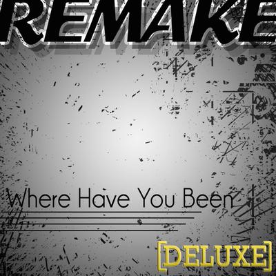 Where Have You Been (Rihanna Remake)'s cover