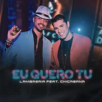 Eu Quero Tu By Kiko Chicabana, Lambasaia's cover