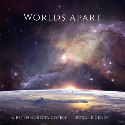 Worlds Apart By Kirsten Agresta Copely, Roxane Genot's cover