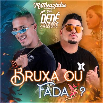 Bruxa ou Fada? By Matheuzinho Original, Dedé A+D1000's cover