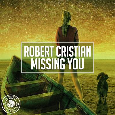 Missing You (Original Mix) By Robert Cristian's cover