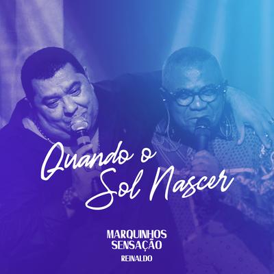 Quando o Sol Nascer (Ao Vivo) By Marquinhos Sensação, Reinaldo's cover