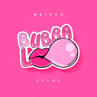 Bubbaloo By Matoco, Krawk's cover
