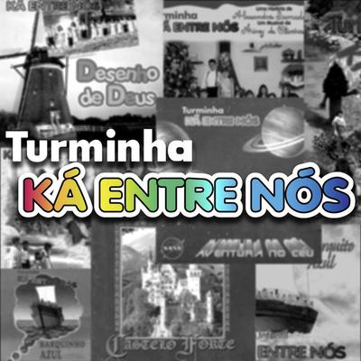 Turminha Ká Entre Nós's cover