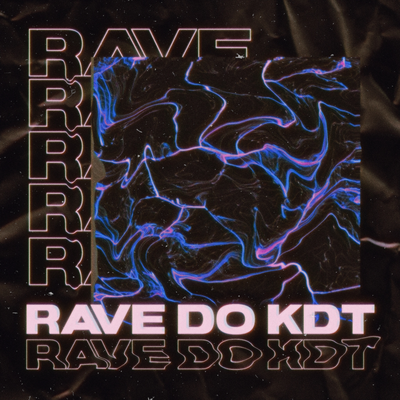 RAVE DO KDT By DJ KDT, MC Madan, MC PR, Mc Gw, MC Levin's cover