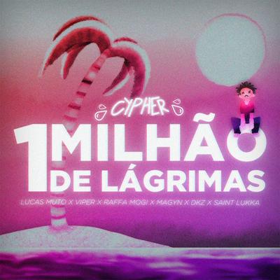 Um Milhão de Lágrimas By Magyn, Sadstation, Lucas Muto, ViperBeats, Raffa Mogi, DKZ, Saint Lukka's cover