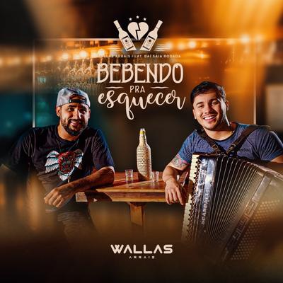 Bebendo pra Esquecer By Wallas Arrais, Raí Saia Rodada's cover