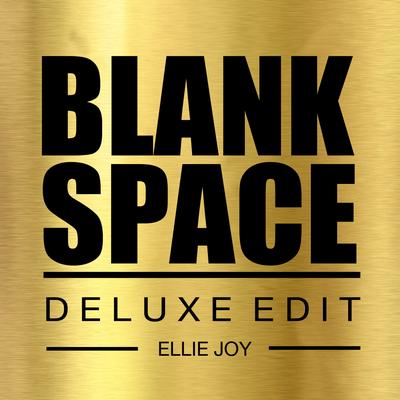 Blank Space (Deluxe Edit) By Ellie Joy's cover