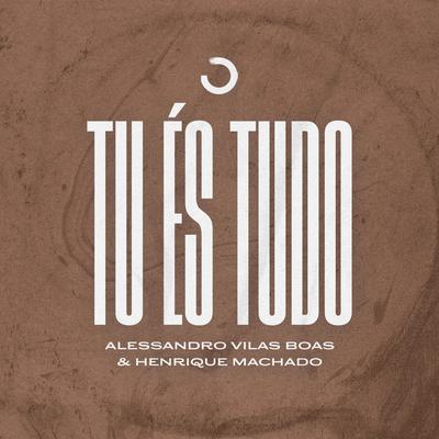 Tu És Tudo By ONE-Sounds, Alessandro Vilas Boas, Henrique Machado's cover