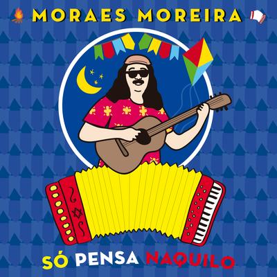 Só Pensa Naquilo By Moraes Moreira's cover