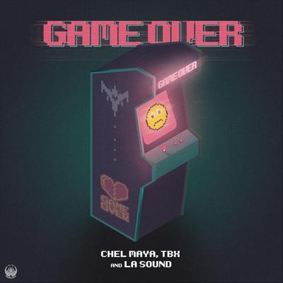 GAME OVER  (feat. La Sound) By Chel Maya, TBX, LA Sound's cover