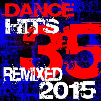 35 Dance Hits – Remixed 2015's cover