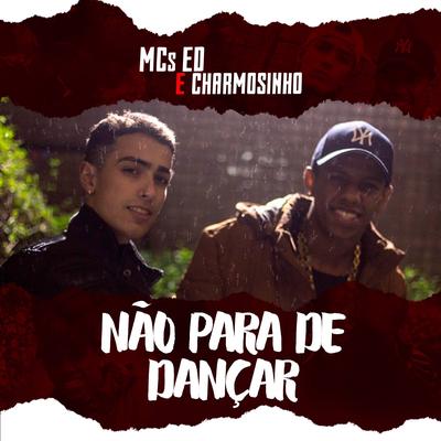 Não Para de Dançar By Mc Ed, Mc Charmosinho's cover