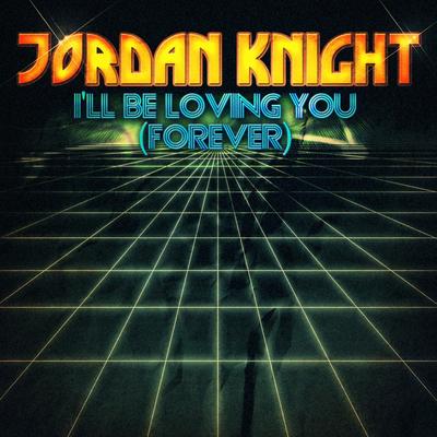 I'll Be Loving You (Forever) (Remix 1) By Jordan Knight's cover