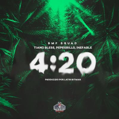 4:20 By BMF Squad, TianoBless, Pepegrillo, Inefable's cover