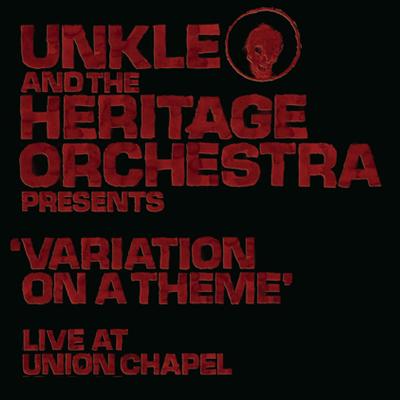 Unkle and the Heritage Orchestra Presents 'Variation of a Theme' Live at the Union Chapel's cover