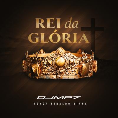 Rei da Glória By DJ MP7, Rinaldo Viana's cover