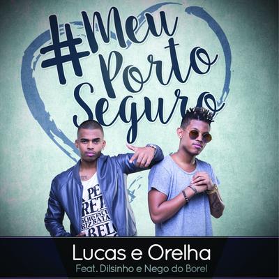 Meu Porto Seguro By Lucas e Orelha, Dilsinho, Nego do Borel's cover