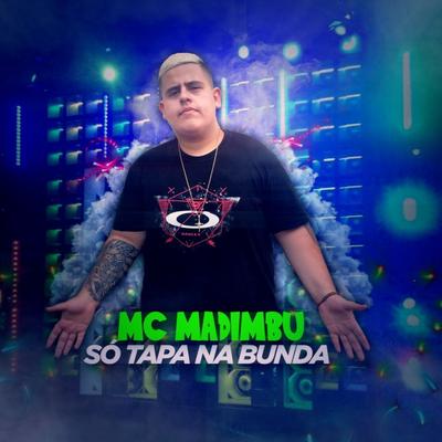 Só Tapa na Bunda By Mc Madimbu's cover