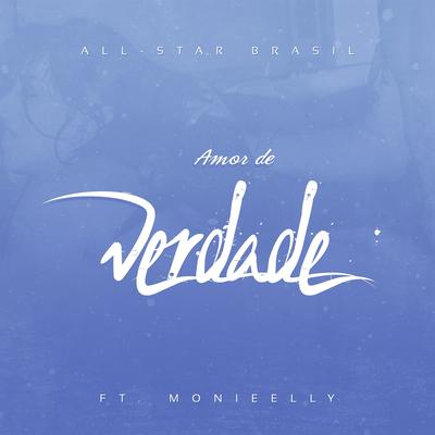 Amor de Verdade By All Star Brasil, Monieelly's cover