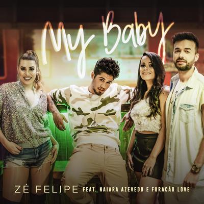 My Baby By Zé Felipe, Naiara Azevedo, Furacão Love's cover