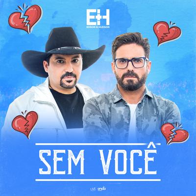 Sem Você By Edson & Hudson's cover