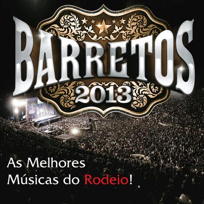 Barretos 2013 - As Melhores Músicas do Rodeio!'s cover